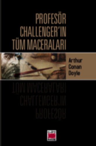 Profesör Challenger’ın Tüm Maceraları Arthur Conan Doyle, Profesör Challenger’ın Tüm Maceraları