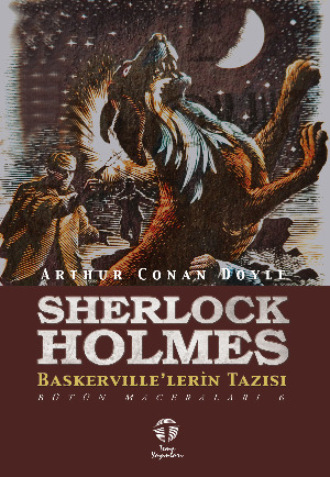 Sherlock Holmes Baskerville’lerin Tazısı Bütün Maceraları 6 Arthur Conan Doyle, Sherlock Holmes Baskerville’lerin Tazısı Bütün Maceraları 6