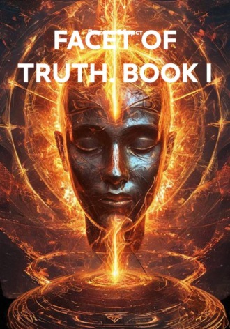 FACET OF TRUTH. BOOK I , FACET OF TRUTH. BOOK I